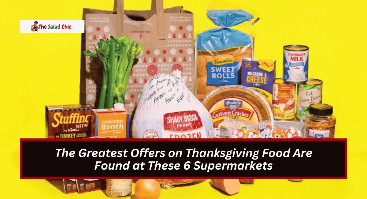 The Greatest Offers on Thanksgiving Food Are Found at These 6 Supermarkets