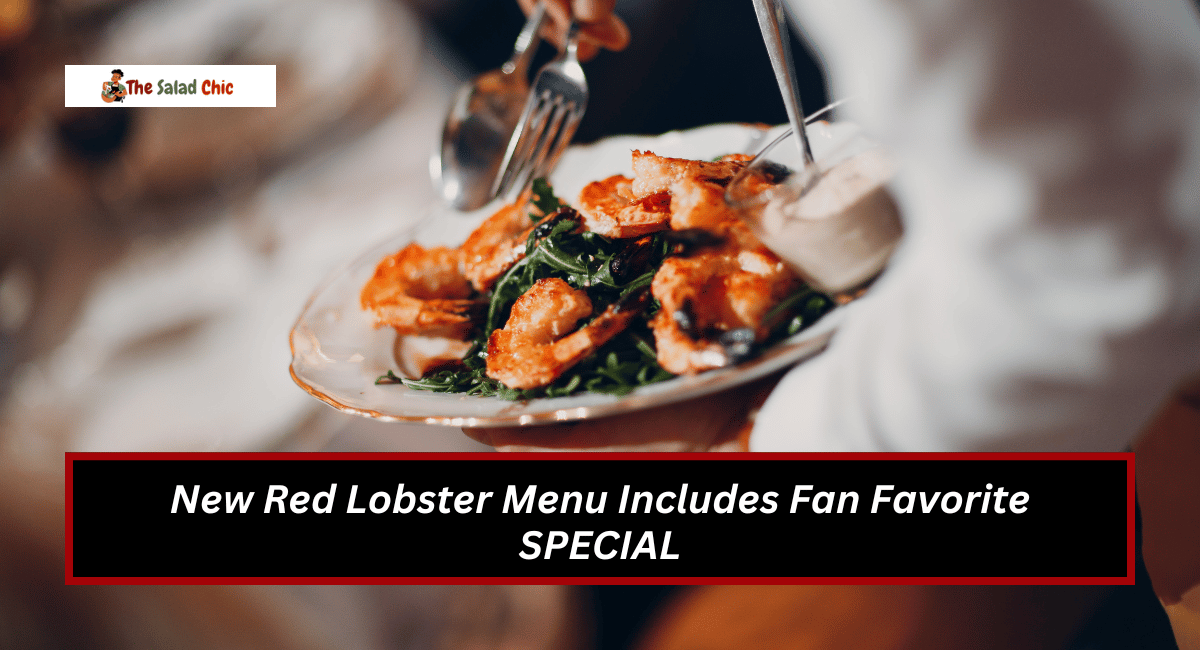 New Red Lobster Menu Includes Fan Favorite SPECIAL