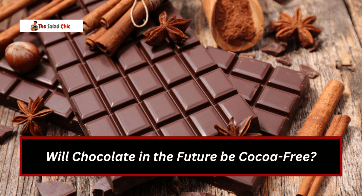 Will Chocolate in the Future be Cocoa-Free?